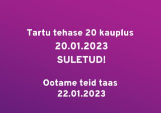 Tartu Tehase 20 kauplus 20.01.2023 suletud